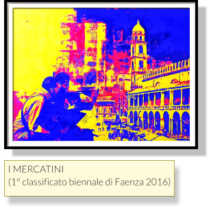 I MERCATINI (1° classificato biennale di Faenza 2016)